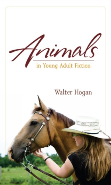 Book cover of: Animals in Young Adult Fiction. By: Hogan, Walter