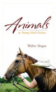 Book cover of: Animals in Young Adult Fiction. By: Hogan, Walter