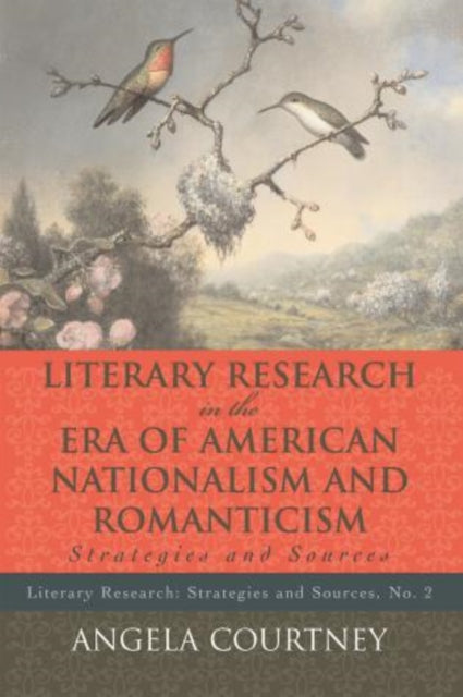 Book cover of: Literary Research and the Era of American Nationalism and Romanticism. By: Angela Courtney