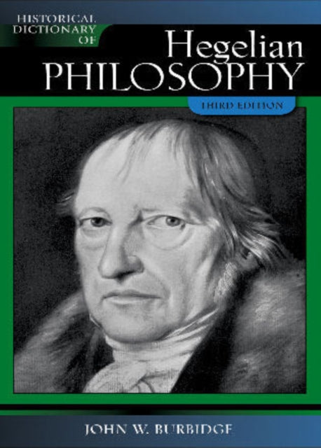 Book cover of: Historical Dictionary of Hegelian Philosophy. By: John W. Burbidge