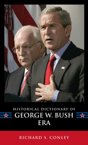 Historical Dictionary of the George W. Bush Era