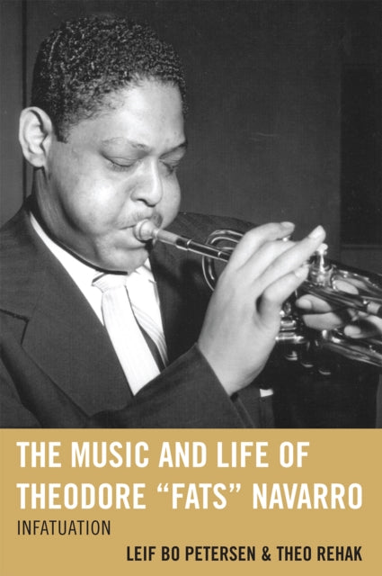 Book cover of: Music and Life of Theodore "Fats" Navarro. By: Leif Bo Petersen