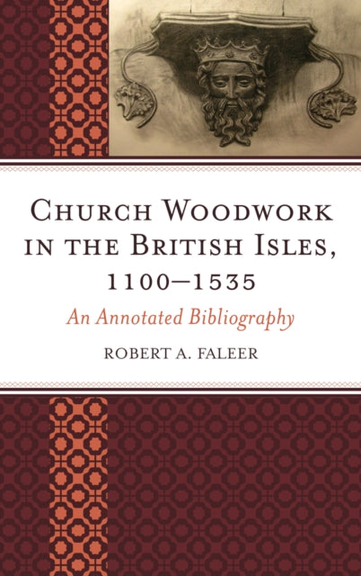 Book cover of: Church Woodwork in the British Isles, 1100-1535. By: Robert A. Faleer