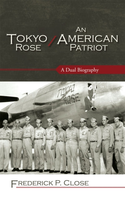 Book cover of: Tokyo Rose / An American Patriot. By: Frederick Phelps Close