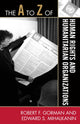 Book cover of: A to Z of Human Rights and Humanitarian Organizations. By: Gorman, Robert F.