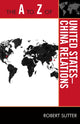 Book cover of: A to Z of United States-China Relations