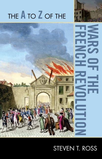Book cover of: A to Z of the Wars of the French Revolution. By: Steven T. Ross