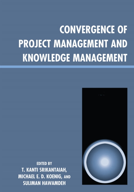 Book cover of: Convergence of Project Management and Knowledge Management. By: Taverekere Srikantaiah
