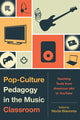 Book cover of: Pop-Culture Pedagogy in the Music Classroom. By: Nicole Biamonte