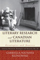 Book cover of: Literary Research and Canadian Literature. By: Gabriella Natasha Reznowski