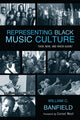 Book cover of: Representing Black Music Culture. By: William C. Banfield