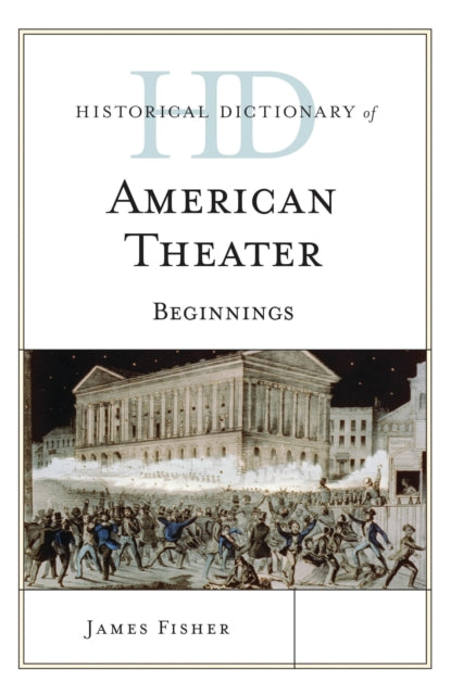 Book cover of: Historical Dictionary of American Theater. By: James Fisher