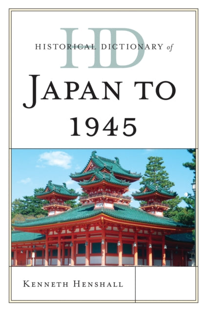 Book cover of: Historical Dictionary of Japan to 1945. By: Kenneth Henshall