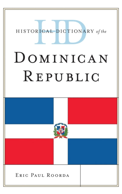 Book cover of: Historical Dictionary of the Dominican Republic. By: Eric Paul Roorda