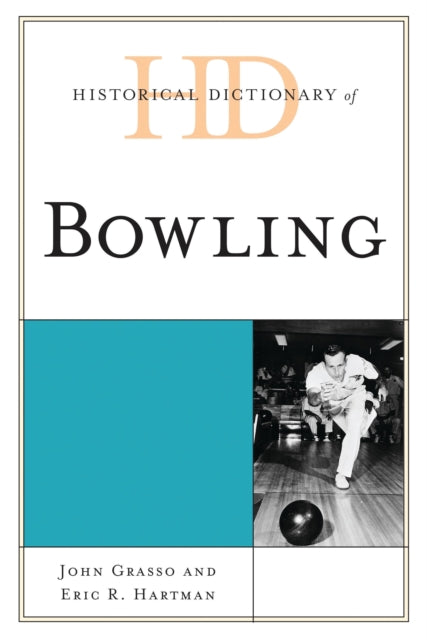 Book cover of: Historical Dictionary of Bowling. By: John Grasso