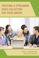 Book cover of: Creating a Streaming Video Collection for Your Library. By: Cheryl J. Duncan