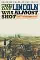 Book cover of: Day Lincoln Was Almost Shot