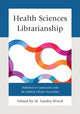 Book cover of: Health Sciences Librarianship. By: M. Sandra Wood