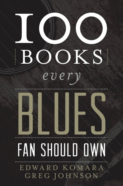 Book cover of: 100 Books Every Blues Fan Should Own