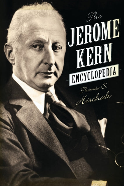 Book cover of: Jerome Kern Encyclopedia. By: Thomas S. Hischak