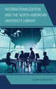 Book cover of: Internationalization and the North American University Library. By: Karen Bordonaro
