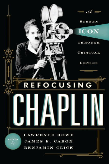 Book cover of: Refocusing Chaplin. By: Lawrence Howe