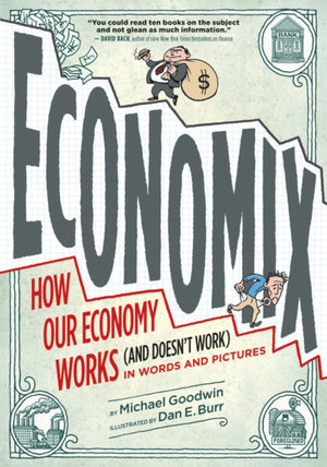 Economix, How and Why Our Economy Works (and Doesn't Work), in Words and Pictures