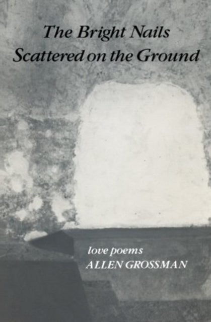 Book cover of: Bright Nails Scattered on the Ground: Poetry