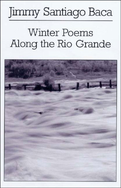 Book cover of: Winter Poems Along the Rio Grande. By: Jimmy Santiago Baca