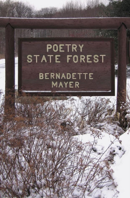 Book cover of: Poetry State Forest. By: Bernadette Mayer