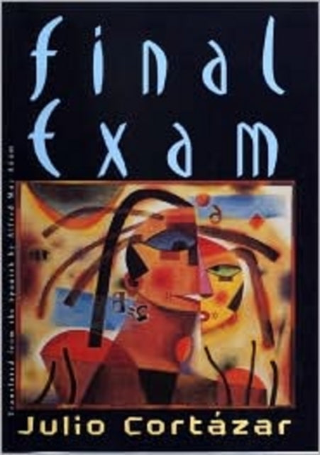 Book cover of: Final Exam. By: Julio Cortázar