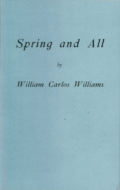 Book cover of: Spring and All. By: William Carlos Williams