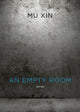 Book cover of: Empty Room. By: Xin Mu