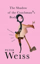 Book cover of: Shadow of the Coachman's Body. By: Peter Weiss