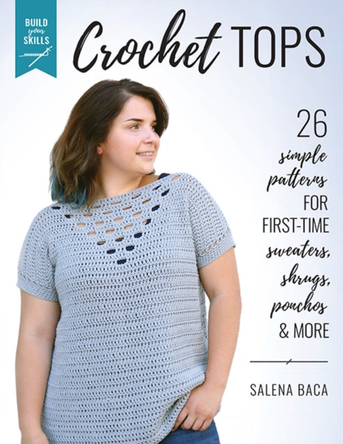 Book cover of: Build Your Skills Crochet Tops. By: Salena Baca