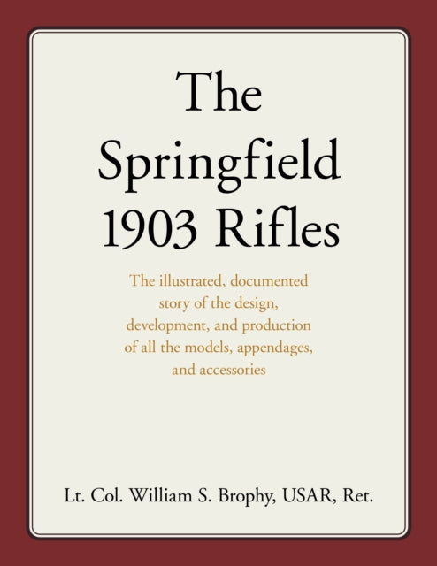 Book cover of: Springfield 1903 Rifles. By: William S Brophy Usar
