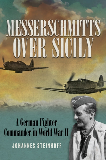Book cover of: Messerschmitts Over Sicily. By: Johannes Steinhoff