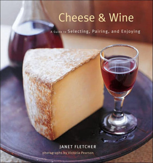 Book cover of: Cheese & Wine. By: Janet Fletcher