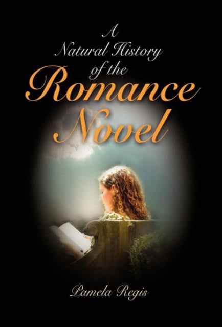 Book cover of: Natural History of the Romance Novel. By: Pamela Regis