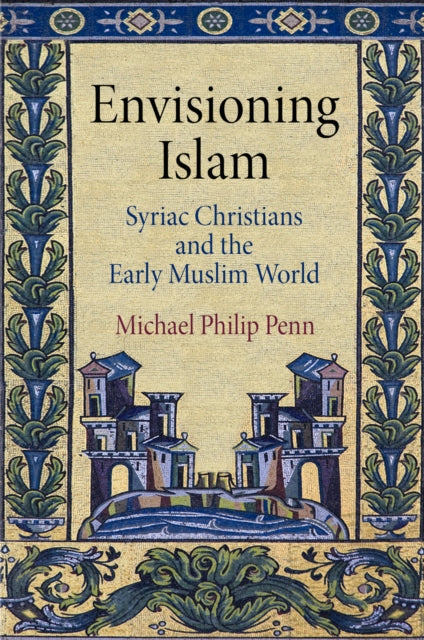 Book cover of: Envisioning Islam. By: Michael Philip Penn