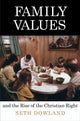 Book cover of: Family Values and the Rise of the Christian Right. By: Seth Dowland