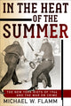Book cover of: In the Heat of the Summer. By: Michael W. Flamm