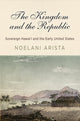 Book cover of: Kingdom and the Republic. By: Noelani Arista