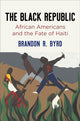 Book cover of: Black Republic. By: Brandon R. Byrd