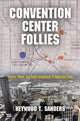 Book cover of: Convention Center Follies. By: Heywood T. Sanders
