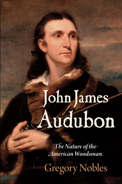 Book cover of: John James Audubon. By: Gregory H. Nobles
