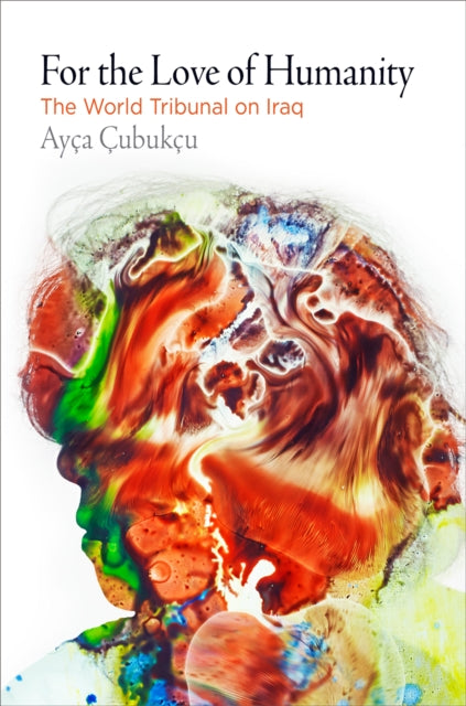 Book cover of: For the Love of Humanity. By: Ayça Çubukçu