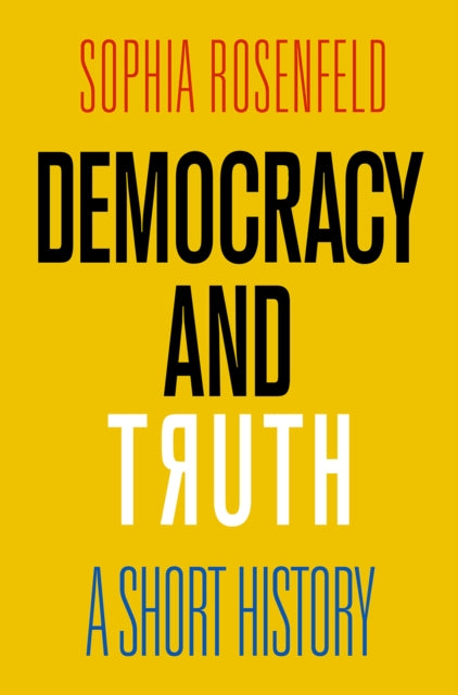 Book cover of: Democracy and Truth. By: Sophia Rosenfeld