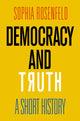 Book cover of: Democracy and Truth. By: Sophia Rosenfeld