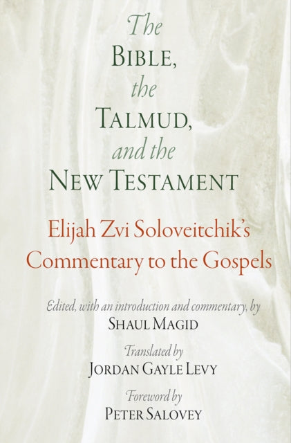 Book cover of: Bible, the Talmud, and the New Testament. By: Elijah Zvi Soloveitchik